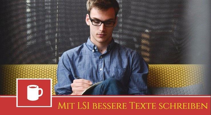 Mit LSI – Latent Semantic Indexing – bessere Texte schreiben