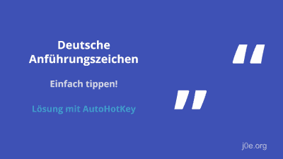 Deutsche Anführungszeichen einfach tippen - Die Lösung mit AutoHotKey