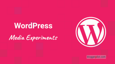 WordPress Media Experiments: Wie du schon heute experimentelle Funktionen innerhalb von WordPress testen kannst