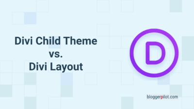 Divi Child Theme vs. Divi Layout: Was ist der Unterschied und was benötigst du wirklich?