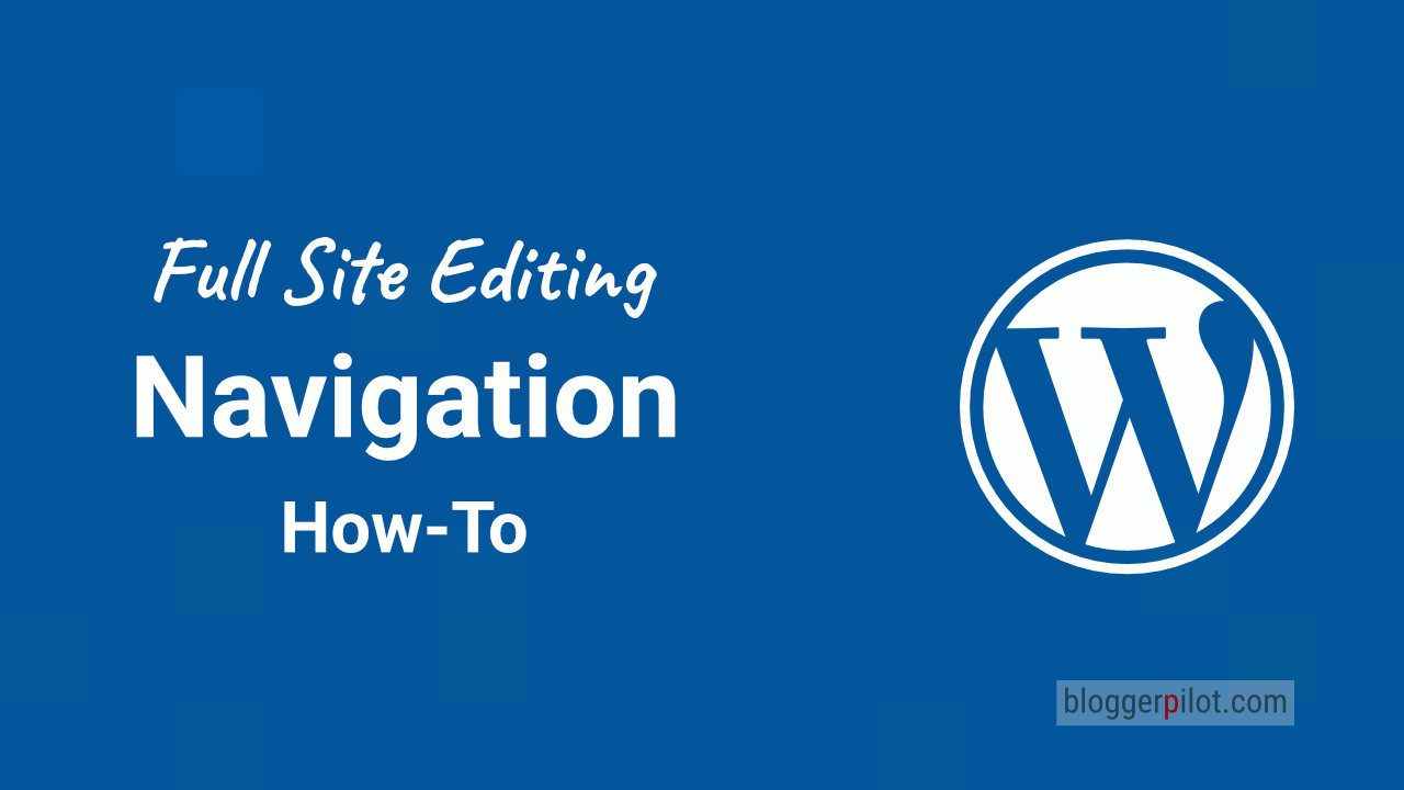 Navigation mit dem WordPress Site Editor erstellen: Praktischer Guide für Anfänger (+ Tipps für eine gute Navigation)