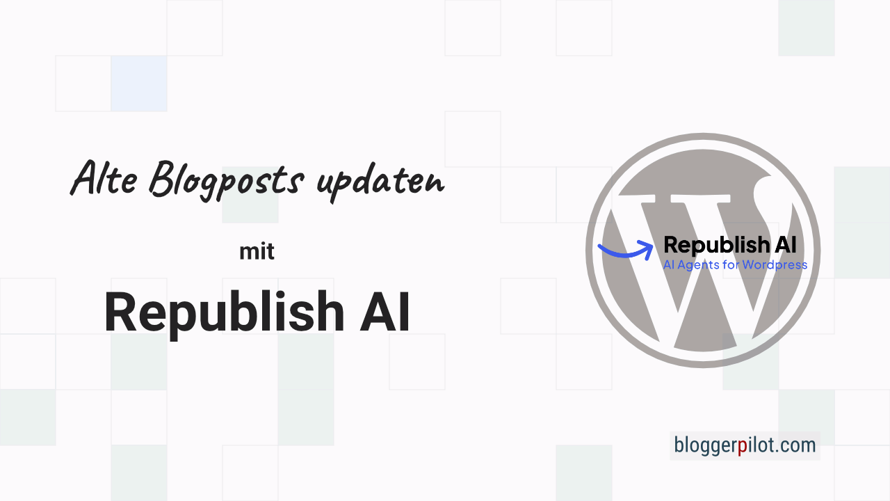 Alte Blogposts updaten mit Republish AI